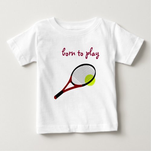 Born to play Tennis Ball and Racquet Trendy Chic Baby T_Shirt