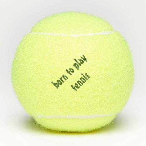 Born to Play Tennis Ball Penn Forest Green