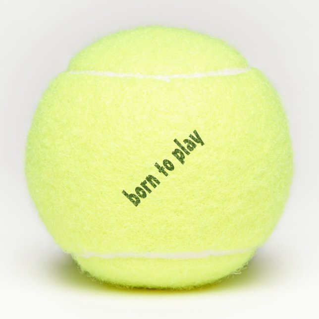 Born to Play Tennis Ball (Penn) Quote Forest Green (Front)