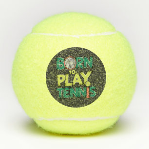 Born to Play Tennis Balls