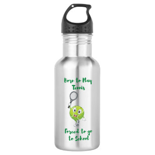 Born to play Tennis forced to school Stainless Steel Water Bottle
