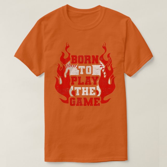 Born To Play The Game Baseball Player  T-Shirt (Design Front)
