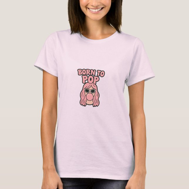Born to Pop – Retro Bubblegum Girl T-shirt (Front)
