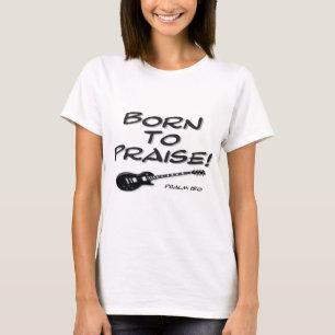 Born to Praise T-Shirt