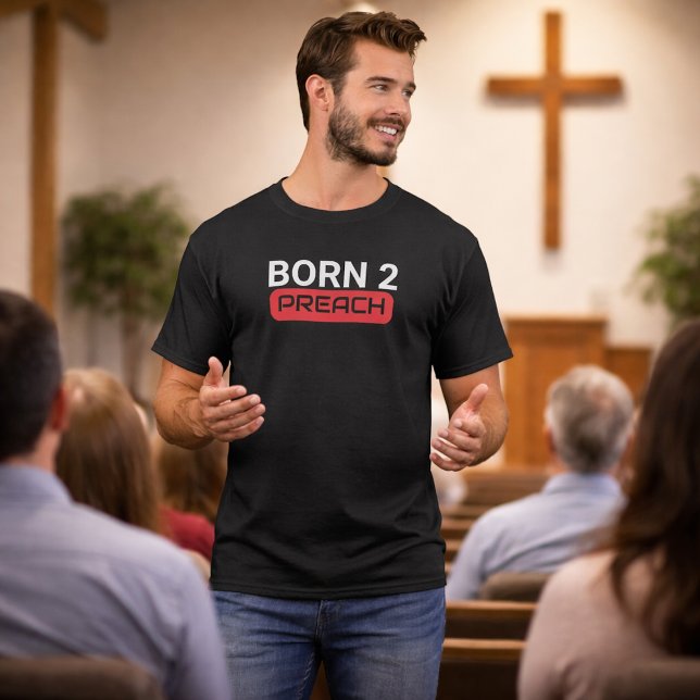 Born To Preach Funny Pastor T-Shirt (Creator Uploaded)