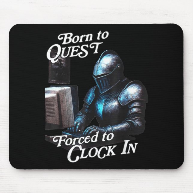Born To Quest Forced To Clock In Funny Office Fant Mouse Pad (Front)