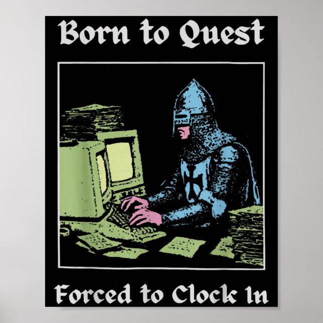 Born To Quest Forced To Clock In Funny Office Fant Poster (Front)