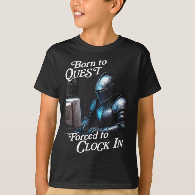 Born To Quest Forced To Clock In Funny Office Fant T-Shirt (Front)
