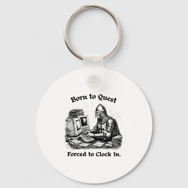 Born To Quest Forced To Clock In Office Worker Fun Keychain (Front)