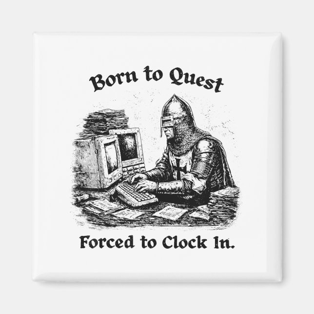Born To Quest Forced To Clock In Office Worker Fun Magnet (Front)