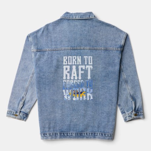 Born To Raft Rafting Rafter Whitewater Paddle Wate Denim Jacket