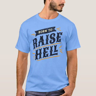 Born to Raise Hell Typography Quote Saying Distres T-Shirt