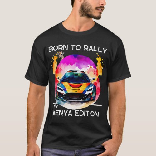 Born To Rally The Kenya Edition safari rally T_Shirt