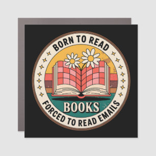 Born To Read Books Forced To Read Emails Car Magnet