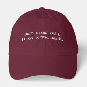 Born to Read Books Forced to Read Emails Funny Hat