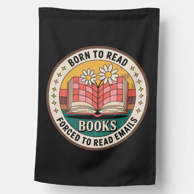Born To Read Books Forced To Read Emails House Flag (Front)