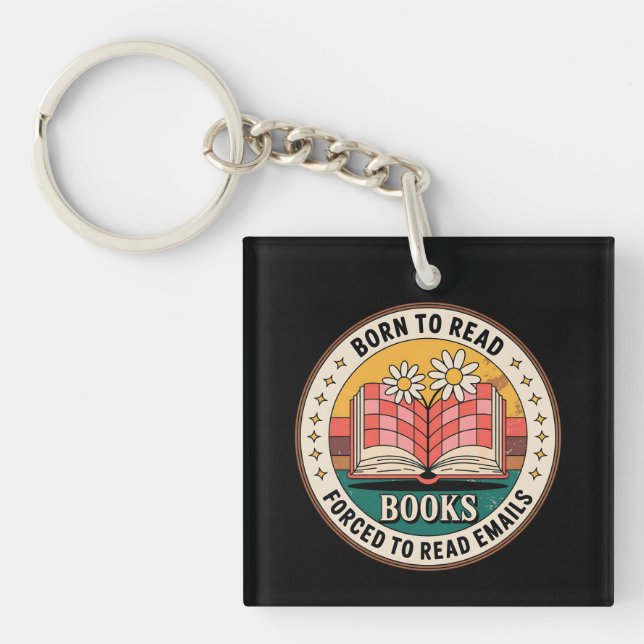 Born To Read Books Forced To Read Emails Keychain (Front)