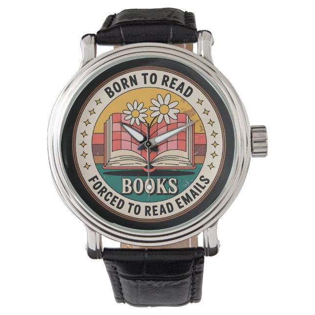 Born To Read Books Forced To Read Emails Watch (Front)