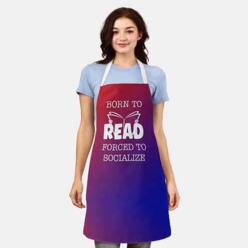 Born to Read Forced to Socialize Apron