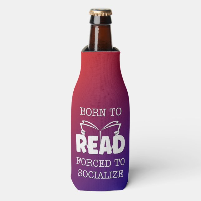 Born to Read Forced to Socialize Bottle Cooler (Bottle Front)