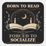 Born to Read Forced to Socialize Gothic Book Lover Square Sticker