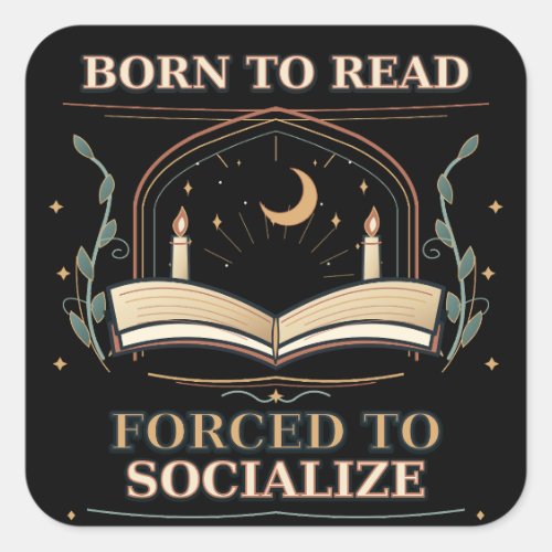 Born to Read Forced to Socialize Gothic Book Lover Square Sticker