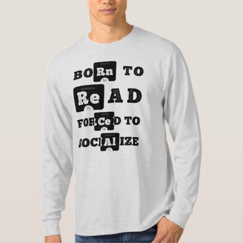 Born To Read Forced To Socialize Long sleeve T_Shirt
