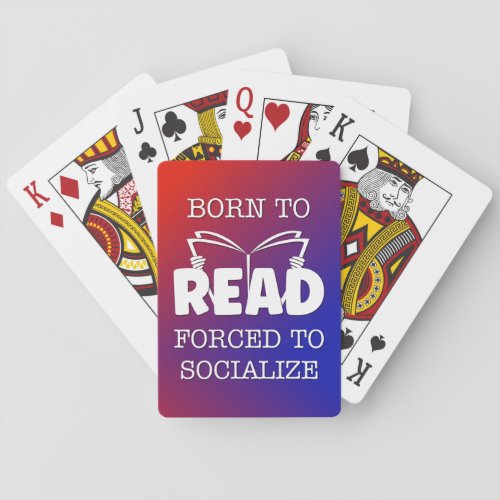 Born to Read Forced to Socialize Playing Cards