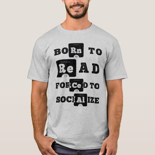 Born To Read Forced To Socialize T_Shirt