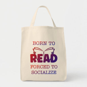 Born to Read Forced to Socialize Tote Bag