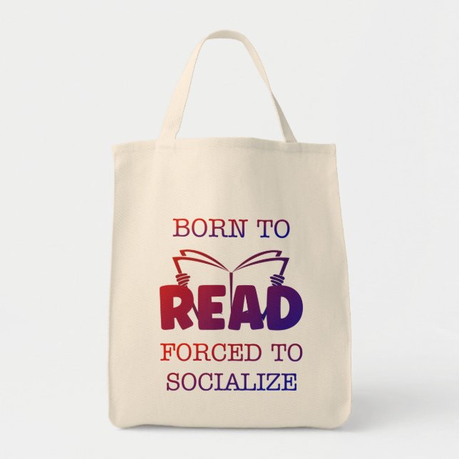 Born to Read Forced to Socialize Tote Bag (Front)