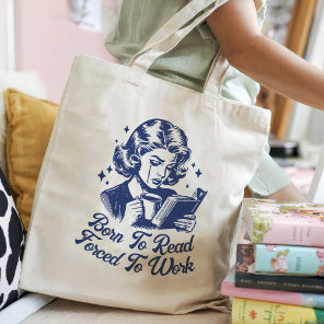 Born To Read Forced To Work Bookish Funny Tote Bag