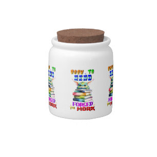 Born To Read Forced To Work Candy Jar