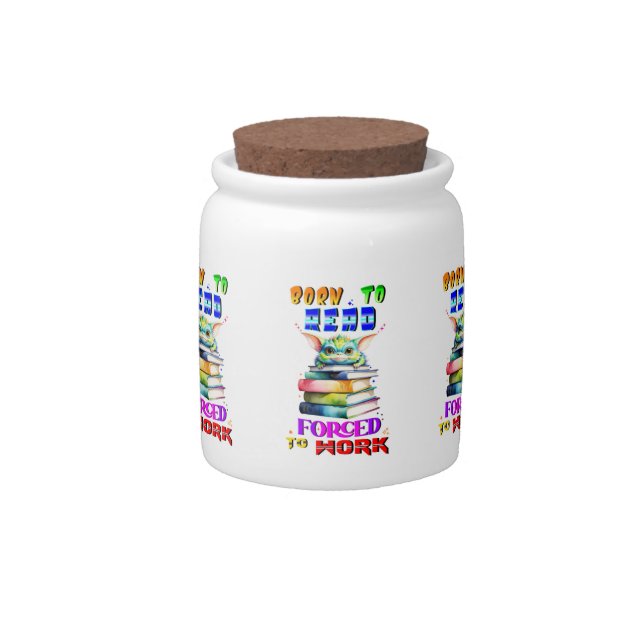 Born To Read Forced To Work Candy Jar (Front)