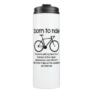 Born To Ride A Bike Forced To Work Thermal Tumbler