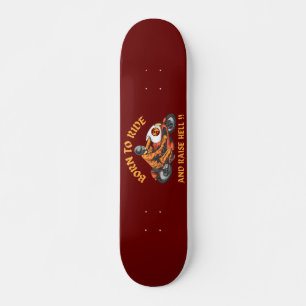 BORN TO RIDE AND RAISE HELL funny biker gift Skateboard