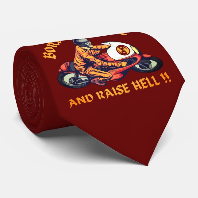 BORN TO RIDE AND RAISE HELL funny Neck Tie (Rolled)