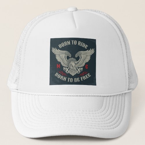 Born to ride born to be free trucker hat