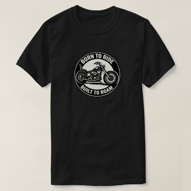 Born to Ride Built to Roam Chopper T-Shirt (Design Front)
