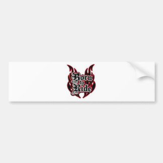 Born to Ride Bumper Sticker