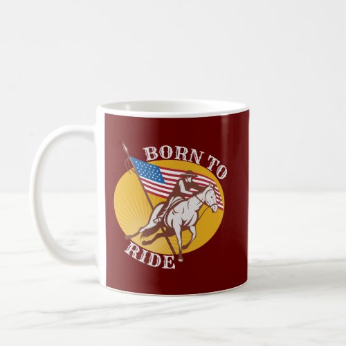 Born To Ride Cowboy on Horse With US Flag  Coffee Mug