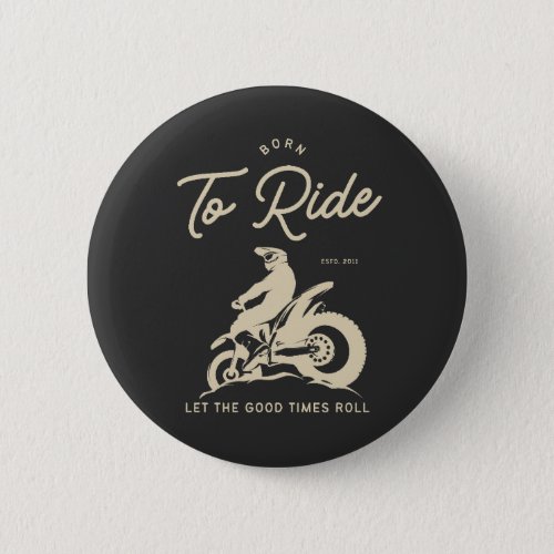 Born To Ride _ ESTD 2011 Button