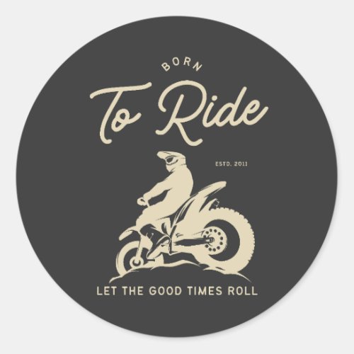 Born To Ride _ ESTD 2011 Classic Round Sticker