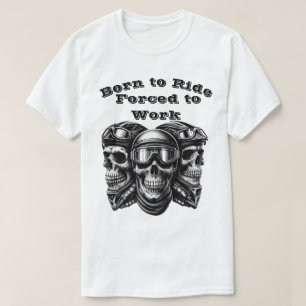 Born to Ride, Forced to Work – Biker Skull Graphic T-Shirt