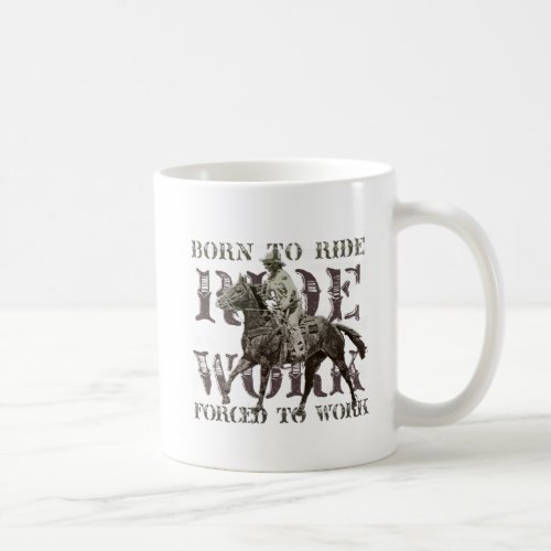 Born to Ride Forced to Work Coffee Mug