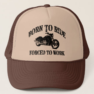 Born to Ride Forced To Work Trucker Hat