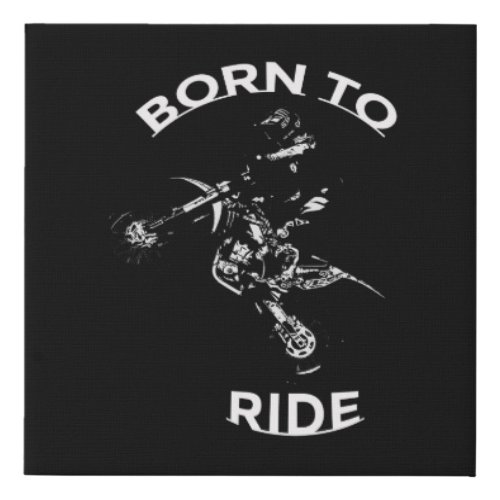 Born to Ride _ Motocross Rider  Faux Canvas Print