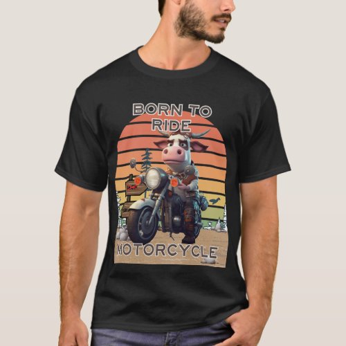 Born to Ride Motorcycle _ Cow T_Shirt