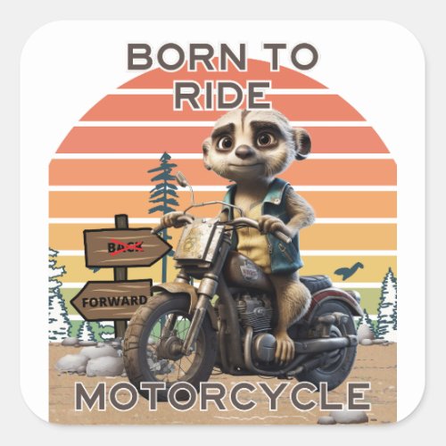 Born to Ride Motorcycle _ Meerkat Square Sticker