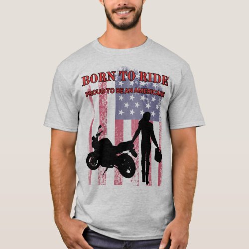 Born to Ride Proud to be American_TSHIRT T_Shirt